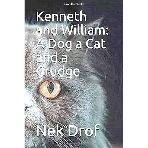 Kenneth And William: A Dog A Cat And A Grudge
