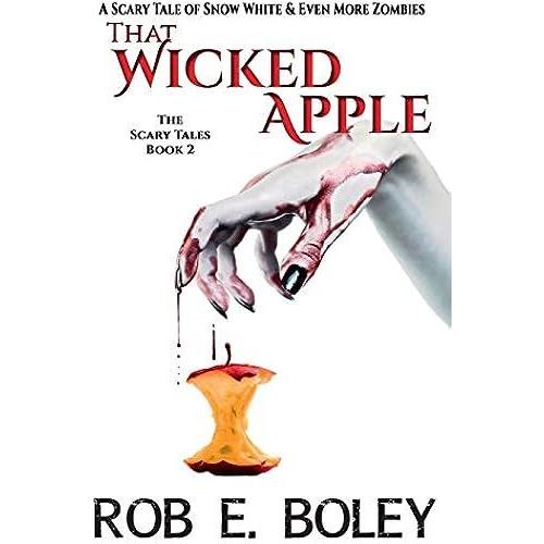 That Wicked Apple: A Scary Tale Of Snow White & Even More Zombies (The Scary Tales)