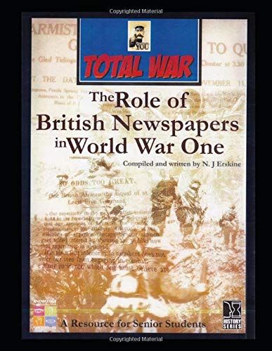 Total War.: The Role Of British Newspapers In World War One