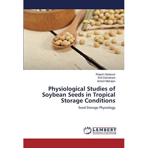 Physiological Studies Of Soybean Seeds In Tropical Storage Conditions: Seed Storage Physiology