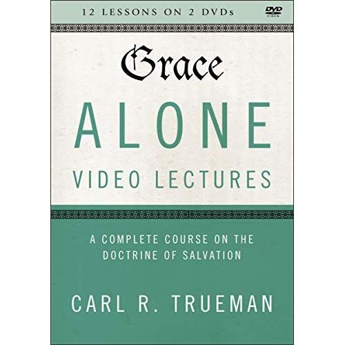 Grace Alone Video Lectures: A Complete Course On The Doctrine Of Salvation
