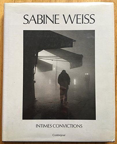 アート・デザイン・音楽 Sabine Weiss: INTIMES CONVICTIONS アート・デザイン・音楽 Sabine Weiss: INTIMES CONVICTIONS
