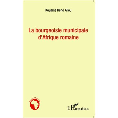La Bourgeoisie Municipale D'afrique Romaine