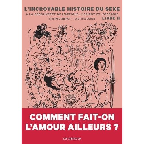 L'incroyable Histoire Du Sexe Tome 2 - De L'afrique À L'asie