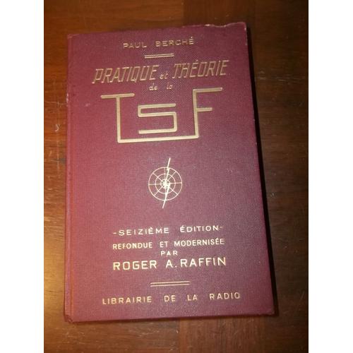 Pratique Et Theorie De La Tsf / 15e Edition Refondue Et Modernisee Par Roger A.Raffin - 1ere Édition 1965 - Paul Berché