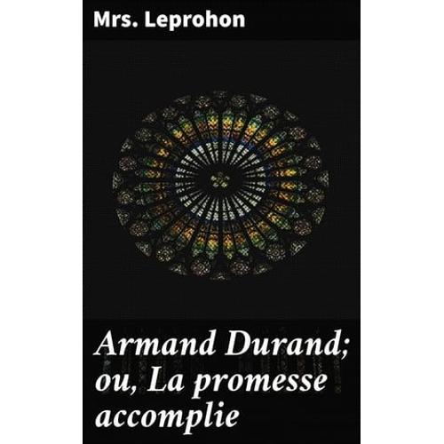 Armand Durand; Ou, La Promesse Accomplie