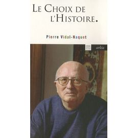 Le Choix De L'histoire - Pourquoi Et Comment Je Suis Devenu Historien