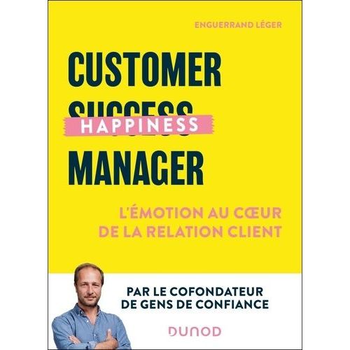 Customer Happiness Manager - L'émotion Au Coeur De La Relation Client
