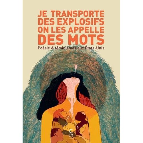 Je Transporte Des Explosifs On Les Appelle Des Mots - Poésie & Féminismes Aux Etats-Unis