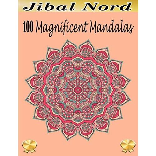 100 Magnificent Mandalas: With Thick Artist Quality Paper, Hardback Covers, And Spiral Binding By Colorit