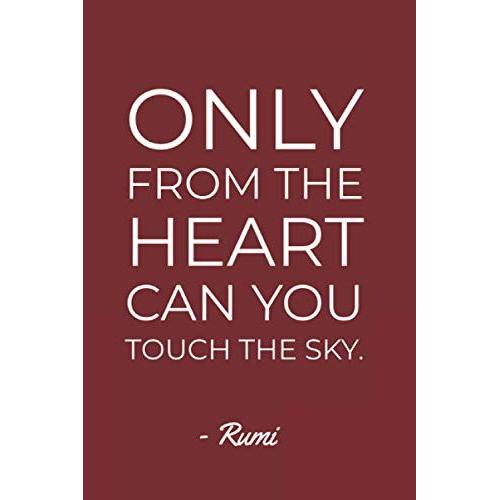 Only From The Heart Can You Touch The Sky Minimalist Typography Rumi Quote Journal: 6"X9" 120 Blank Lined Notebook For Journaling, Notetaking, Scritping & More