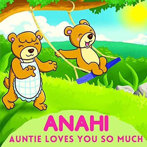 Anahi Auntie Loves You So Much: Aunt & Niece Personalized Gift Book To Cherish For Years To Come