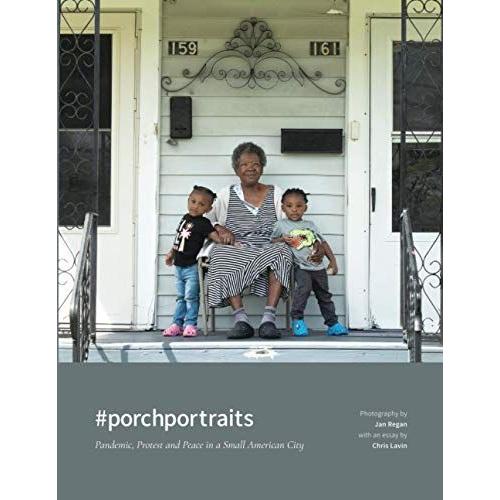 #Porchportraits: Pandemic, Protest And Peace In A Small American City