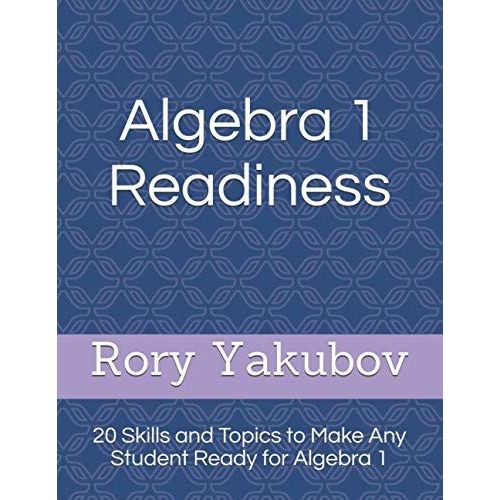 Algebra 1 Readiness: Getting Ready For Algebra 1: 20 Skills And Topics To Make Any Student Ready For Algebra 1
