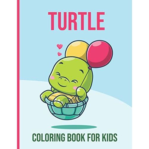 Turtle Coloring Book For Kids: Cute Turtle Coloring Pages For Kids ,Turtle Lover Coloring Book For Kids Ages 4-8,8-12
