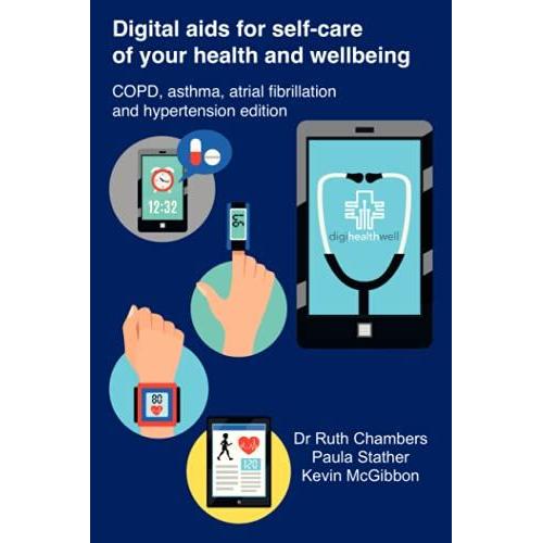 Digital Aids For Self-Care Of Your Health And Wellbeing: Copd, Asthma, Atrial Fibrillation And Hypertension Edition