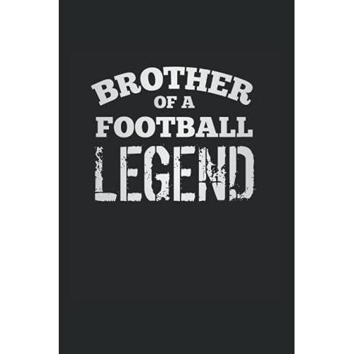 Brother Of A Football Legend: College Rulled Notebook For Proud Mothers Of Football Players
