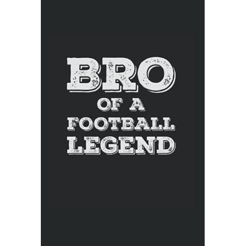 Bro Of A Football Legend: Wide Ruled Notebook For Proud Brothers Of Football Players