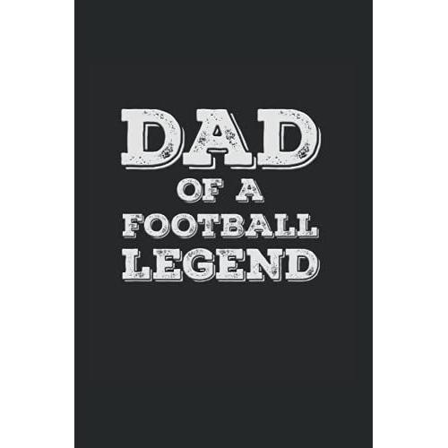 Dad Of A Football Legend: Wide Ruled Notebook For Proud Fathers Of Football Players