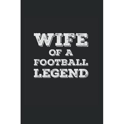 Wife Of A Football Legend: Wide Ruled Notebook For Proud Wives Of Football Players