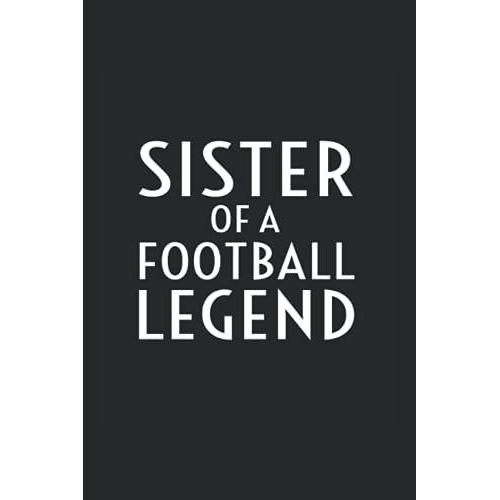 Sister Of A Football Legend: College Rulled Notebook For Sisters Of Football Players And Coaches