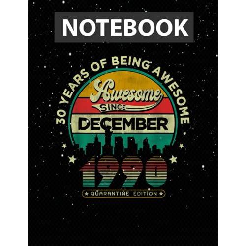 Vintage Born December 1990 30th Birthday 30 Years Old S / Notebook Journal Line / Large 8.5''x11''