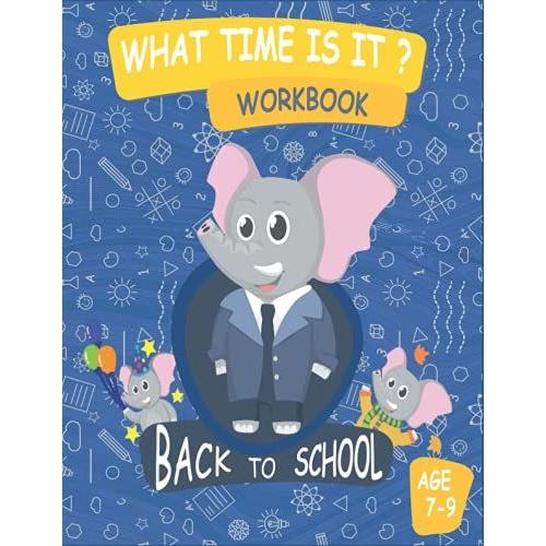 What Time Is It Workbook For Kids Back To School Book Learn To Tell Time For Kids: Teaching Clock For Kids Learning With Different Techniques Analog ... , Good Way To Learn By Talking And Drawing