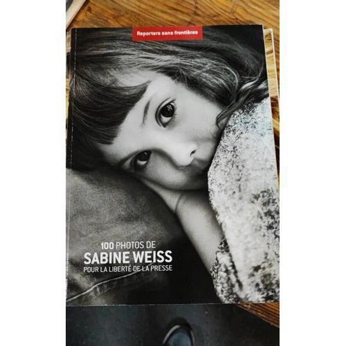 Reporter Sans Frontières / 100 Photos De Sabine Weiss Et 100 Photos De Bettina Rheims - Deux Revues