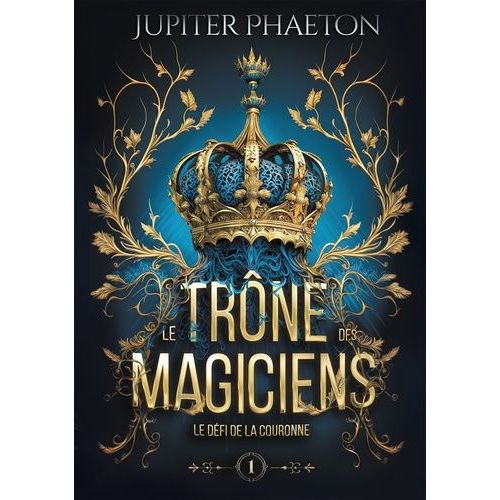 Le Trône Des Magiciens Tome 1 - Le Défi De La Couronne