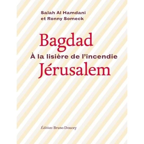 Bagdad-Jérusalem - A La Lisière De L'incendie - Edition Français-Arabe-Hébreu
