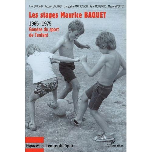 Les Stages Maurice Baquet - 1965-1975, Genèse Du Sport De L'enfant