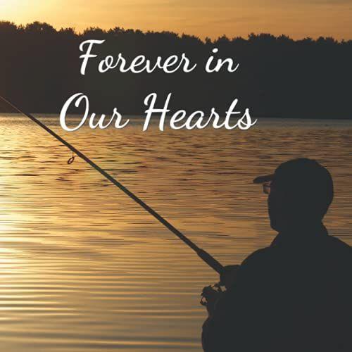 Forever In Our Hearts: Funeral Guest Book (Fisherman Picture) For Memorial Services And Condolence Messages. Registry Sign In Book With Name And Address Line, Email, Phone, Comments