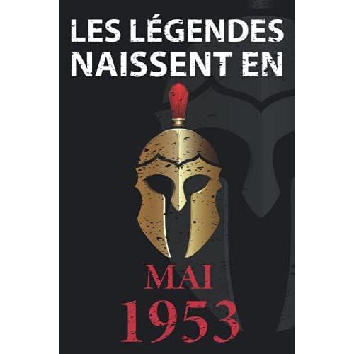 Les Légendes Naissent En Mai 1953: Idée Cadeau Original Pour Le 68ème Anniversaire I Citations Positives Humour I Carnet De Notes Ligné, Journal ... Anniversaire Pour 68 Ans Homme Et Femme