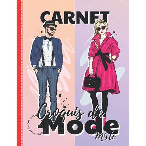 Carnet Croquis De Mode Homme/Femme: Plus De 350 Silhouettes De Mannequins Pour Dessiner Ses Envies De Vêtements, Idéal Pour Les... Carnet Créateurs De ... Styliste, Cahier De Croquis, Création De Mode