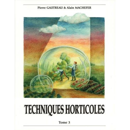 Techniques Horticoles - Tome 3
