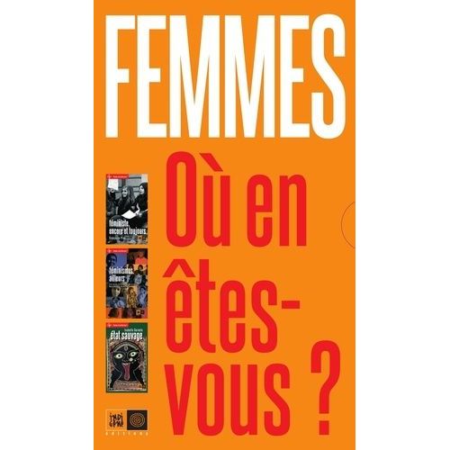 Femmes, Où En Êtes-Vous ? - Coffret 3 Volumes : Féministe, Encore Et Toujours - Féminismes, Ailleurs - Etat Sauvage