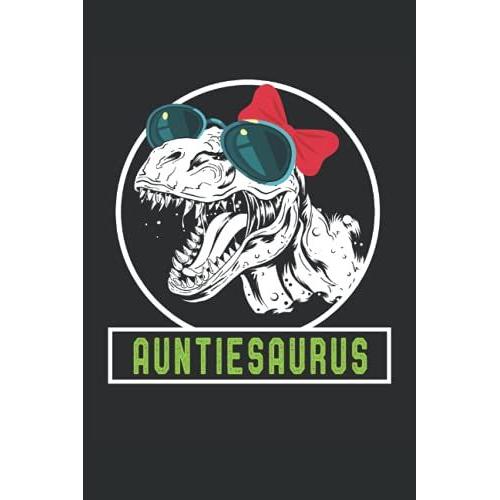 Auntiesaurus Notebook Aunt Dinosaur Rex Aunt Gift: Lined Notebook Journal To Do Exercise Book Or Diary (6" X 9"Inch) With 120 Pages