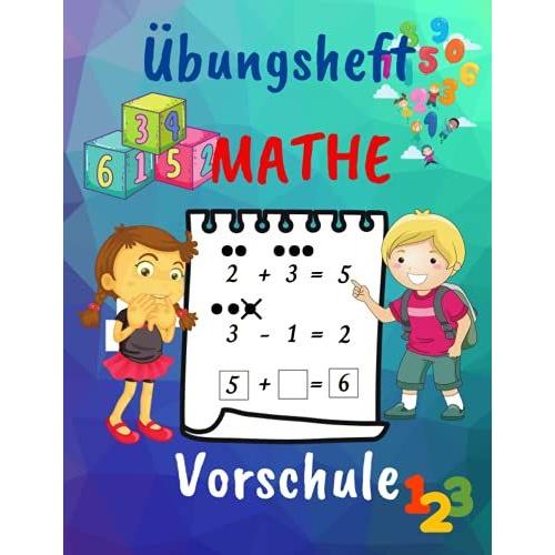 Übungsheft Mathe Vorschule: Hausunterricht Aktivitätsbuch Für Vorschüler Im Alter Von 4-7/1. Klasse Mathe Arbeitsbuch/Anwendungen/Zahlen/Addition & Subtraktion/Spiele