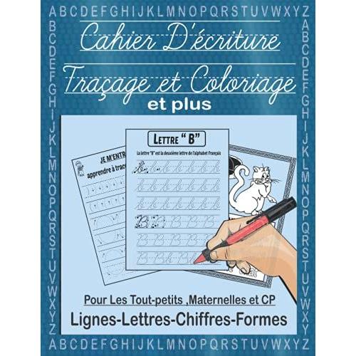 Cahier D'écriture- Traçage-Coloriage- Et Plus Pour Les Tout-Petits ,Maternelles Et Cp: Apprenons À Tracer (Lettres -Chiffres-Lignes-Formes) ,Écrire En ... Cursive Et Coloriage Maternelles Et Cp