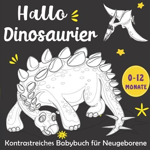 Hallo Dinosaurier -Kontrastreiches Babybuch Für Neugeborene: Schwarz Und Weiß Babybuch Von Dinosaurier, Frühe Entwicklung Bilderbuch