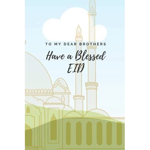 Have A Blessed Eid Notebook: This Is A Eid Mubarak Notebook Has A Blank White Ruled Paper Journal/Holiday Notebook, Soft Glossy Cover Gift Item, It ... Is A 120 Pages Writing Notes And Journalism .
