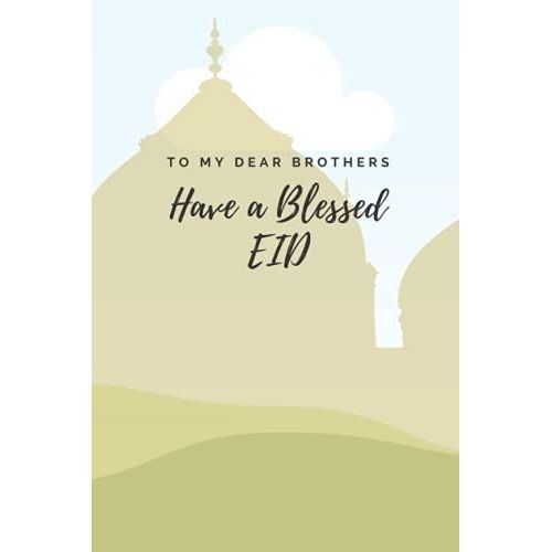 Have A Blessed Eid Notebook: This Is A Eid Mubarak Notebook Has A Blank White Ruled Paper Journal/Holiday Notebook, Soft Glossy Cover Gift Item, It ... Is A 120 Pages Writing Notes And Journalism.