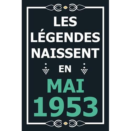 Les Légendes Naissent En Mai 1953: Idée Cadeau Original Pour Le 68ème Anniversaire I Citations Positives Humour I Carnet De Notes Ligné, Journal ... Anniversaire Pour 68 Ans Homme Et Femme