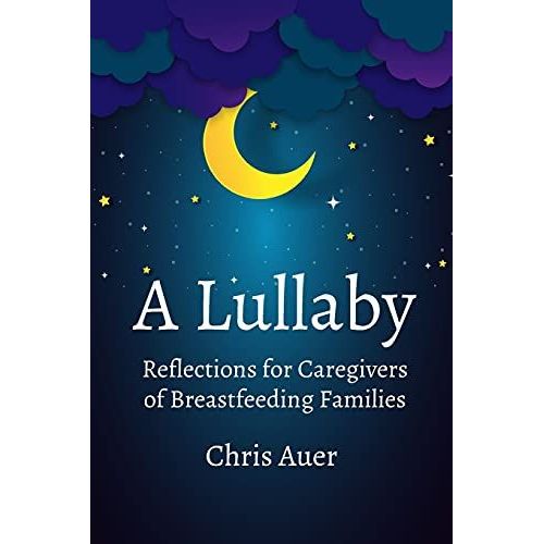 A Lullaby: Reflections For Caregivers Of Breastfeeding Families