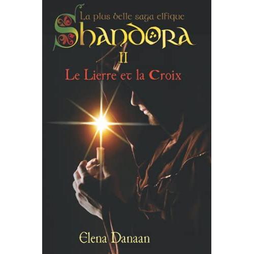 Le Lierre Et La Croix (Shandora - La Plus Belle Saga Elfique)