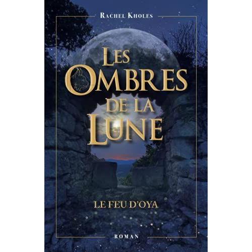 Les Ombres De La Lune: Le Feu D'oya