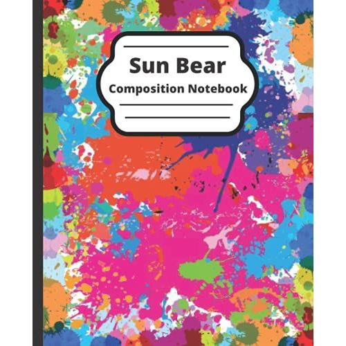 Sun Bear Composition Notebook: Blank Lined Composition Notebook For Kids, Teens And Adults. School Practice And Home College Writing Notebooks For Students.