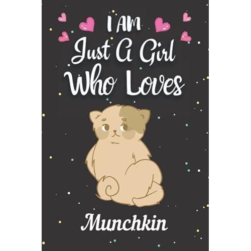 I Am Just A Girl Who Loves Munchkin: Cute Notebook Is The Best Gift For Girls, Women And Kids Who Love Munchkin. (Notebook Or Journal)