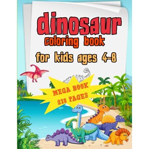 The Mega Dinosaur Coloring Book: Dinosaur Coloring Book For Kids Ages 4-8: More Than 100 Drawings To Color