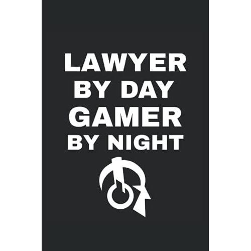 Lawyer By Day Gamer By Night Journal: Lawyer By Day Gamer By Night Journal